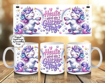 süßes Einhorn Glitzer sprüche positiv • Kaffee Becher Design deutsch 11oz Sublimation Design Tassenwrap Digital Art Druck Datei Download