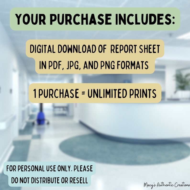 May include: A digital download of a report sheet in PDF, JPG, and PNG formats. The text says "Your purchase includes: Digital download of report sheet in PDF, JPG, and PNG formats. 1 purchase = unlimited prints. For personal use only. Please do not distribute or resell. Macy's Authentic Creations."
