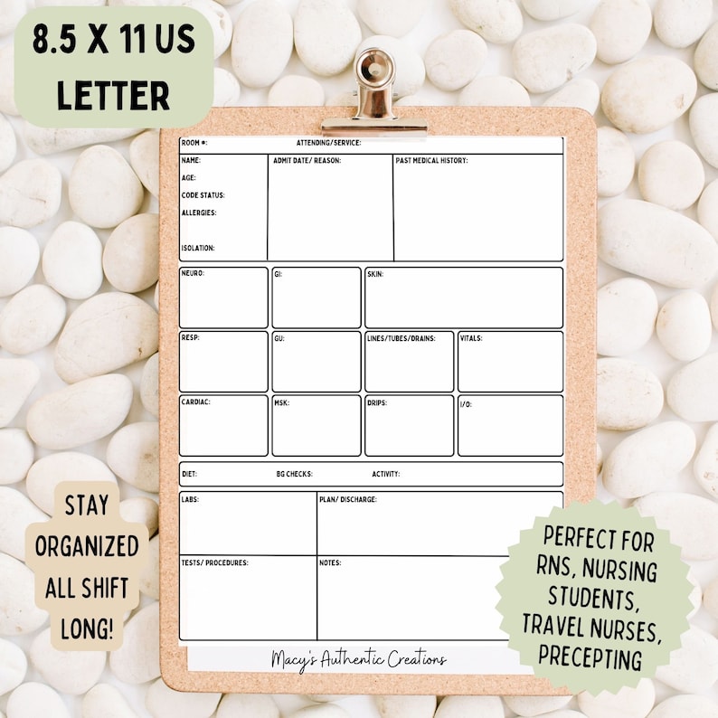 May include: A printable 8.5 x 11 inch US letter-sized sheet with a blank patient care chart for nurses, nursing students, travel nurses, and preceptors. The chart includes sections for room number, name, age, code status, allergies, isolation, neuro, resp, cardiac, msk, diet, labs, tests/procedures, attending/service, admit date/reason, past medical history, gi, skin, lines/tubes/drains, vitals, bg checks, activity, plan/discharge, and notes.
