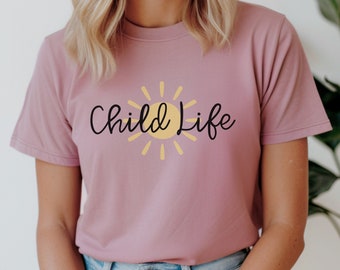 Child Life Specialist Shirt, Child Life Apparel, Gift for Child Life Specialists, Graduation Present, Gifts for Her