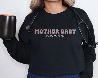 Mother Baby Nurse Shirt, Mother and Baby RN Sweatshirt, Postpartum Nurse, Gifts for Nurse, Nurse Appreciation, New Nurse Gifts