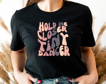 Hold Me Closer Tiny Dancer Shirt, Black Culture T-Shirt, Woman Gifts, Freedom Shirt, Equality Shirt, Tina Turner Musical Shirts