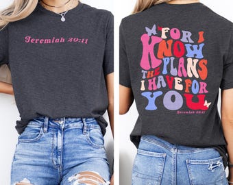 For I Know the Plans I Have For You Shirt, Jeremiah 29:11 Shirt, Religious Shirt, Christians Shirt, Bible Verse Tee, Faith Christian Gifts