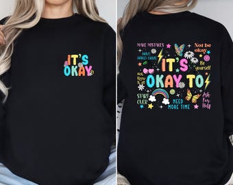 Motivational Shirt, It's Okay To Not Be Okay, Mental Health Matter Sweatshirt, School Counselor Shirt, SPED Teacher Gift, Gift for Teacher