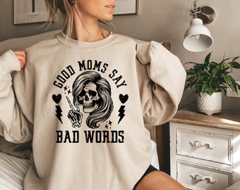 Good Moms Say Bad Words Shirt, Mother's Day Gifts, Good Mom Sweatshirt, Funny Mom Gift, Mother's Day Tee, Mom Humor, Skull Sweatshirt