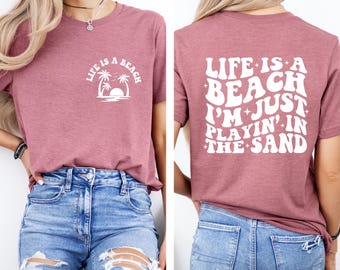 Summer Vibes Shirt, Beach Babe Shirt, Beach Vacation shirt, Life is a Beach Shirt, Summer Beach Shirt, Summer Vibe Shirt, Beach Lover Tee