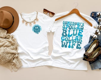 Somebody's Spoiled Blue Collar Wife Shirt, Blue Collar Wives Club, Spoiled Wife Sweatshirt, Blue Collar Tee, Sarcastic Wives Gifts