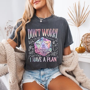 Don&#39;t Worry I Have a Plan Comfort Colors Shirt, Gifts for Gamer, Playing Game Shirt, D20 System Shirts, Gamer Gift, Funny Office Shirt