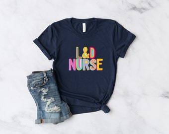 Ld Nurse Shirt, Delivery Nurse Shirt, Delivery Nurse Gift, Labor And Delivery, Labor Delivery Nurse, L And D Nurse, Nurse Shirt, Nurse Tee