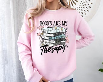 Book Lover T-Shirt, Love Books Shirt, Books Are My Therapy Shirt, Funny Book T-shirt, Bookish Tee, Cute Readers Sweatshirt, Gift For Readers
