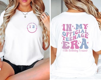 In My Official Teenager Era Shirt, 13th Birthday Gift, 13th Birthday Sweater, Thirteenth Birthday Version Shirt, Teenager Birthday Shirt
