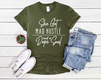 She Got Mad Hustle and a Dope Soul Shirt, Girl Boss Gift, Boss Babe, Mom Boss Shirt, Dope Soul, Mom Hustle Sweatshirt, Gift for Women