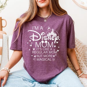 Magical Disney Mom Shirt, Mother's Day Gift, Disney Mom Tee, Family T-Shirt, Mother's Day Shirt, Gift for Mom, I am a Disney Mom T-Shirt image 2