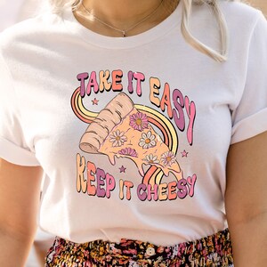 Take it Easy Keep it Cheesy Shirt, Pizza Sweatshirt, Mental Health Shirt, Therapy Shirt, Motivational Shirt, Gift for Women