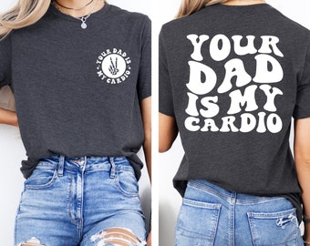 Your Dad Is My Cardio Shirt, Funny Sarcasm, Daddy Trendy Shirt, Powerlifting Shirt, Father&#39;s Day Shirt, Workout Shirt, Retro Gym Shirt