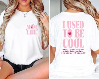 I Used to Be Cool Shirt, Mom Life Shirt, Sarcastic Mom Gift, Cool Mom Tee, Funny Mom Gift, New Mom Sweatshirt, Valentines Mom Gift
