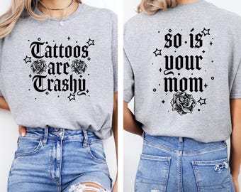 Camiseta "Los tatuajes son basura" para mamás, camiseta sarcástica, sudadera para mamás tatuadas, camiseta humorística para adultos, camiseta divertida para amantes de los tatuajes, regalo para mamás.