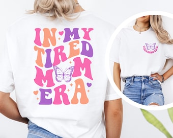 In My Tired Mom Era Shirt, Busy Mom Shirt, Gift For Mama, Gift For Wife, Funny Mom Gift, Concert Mom Tee, Mother's Day Gift, Retro Mom Shirt