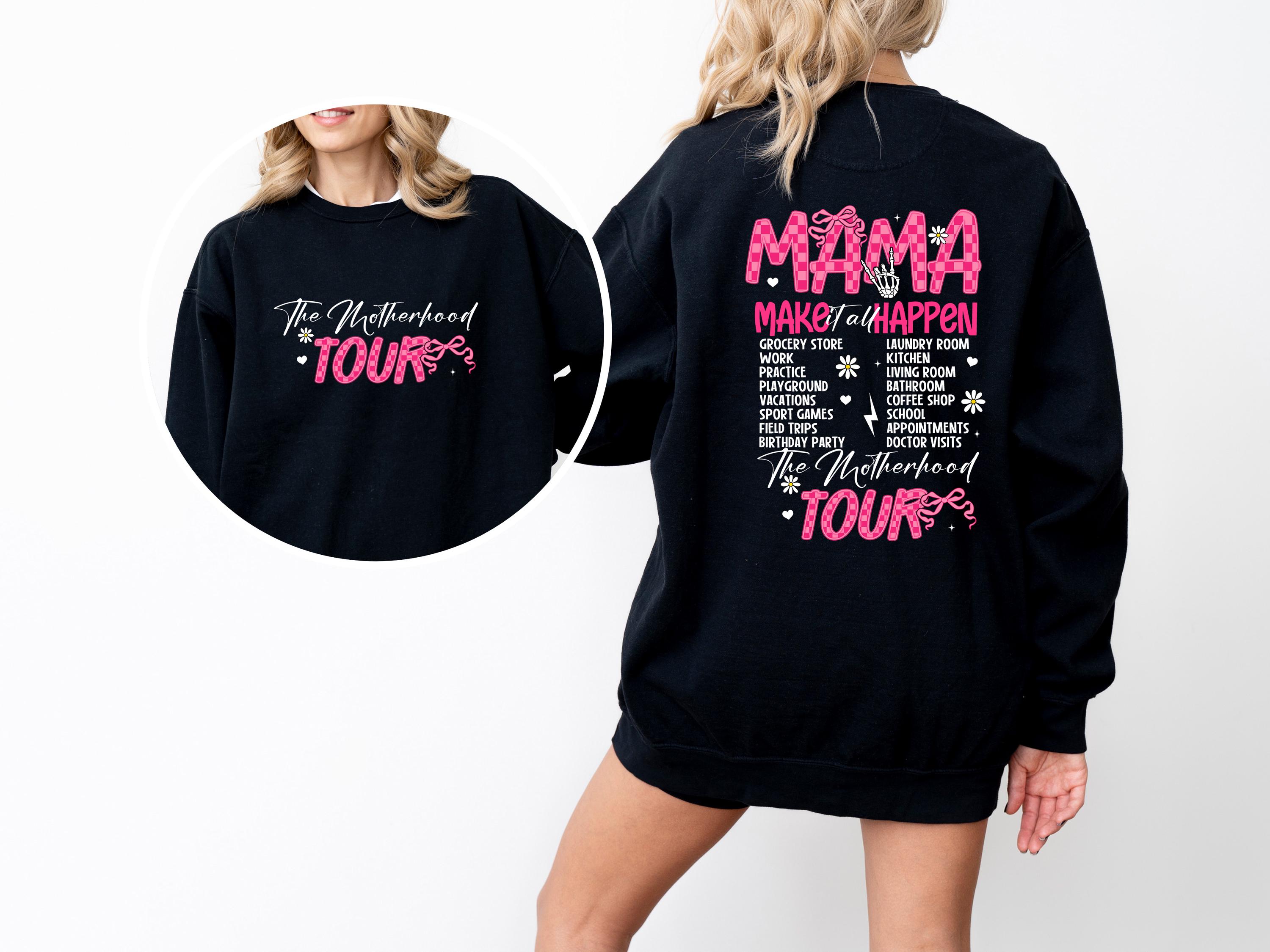 The Motherhood Tour Shirt, Mama Tour Shirt, MAMA Make it All Happen Sweatshirt, Gift for Moms, Motherhood Shirt, Mama Funny Tour Shirt