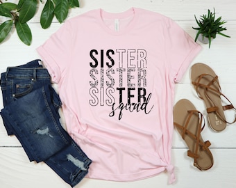 Sister Squad Shirt, Sister Tee, Sister Birthday Shirt, Best Friend Sweatshirts, Matching Sister Shirts, Gift for Sister, Cute Friend Shirt