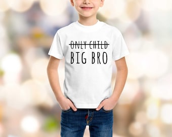 Only Child Big Bro Shirt, Big Brother T-shirt, Big Bro Shirt, Cute Toddler Shirt, Toddler Gifts, Funny Shirt, Announcement Shirt