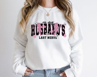 On My Husbands Last Nerve Shirt, Wifey Sweatshirt, Wife Life Shirt, Funny Wife Gift, Gift For Wife, Valentine Shirt, Sarcastic Wife Shirt