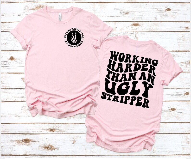 Camiseta "Trabajando más duro que una stripper fea", cita divertida, sarcasmo, sudadera de moda, sudadera con capucha sarcástica, sudadera sarcástica, regalo para ella imagen 2