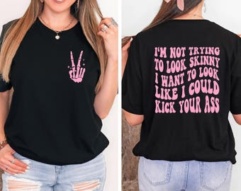 Gym Tee, Fitness Tee, Sport Shirts, I'm Not Trying To Look Skinny Shirt, Kick Your Ass Tee, Funny Workout Shirt, Fitness Gift, Workout Shirt