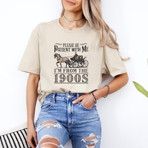 1900s Shirt, Please Be Patient With Me I&#39;m From The 1900s, Western Shirt, 1900s Birthday Gift, Born In 1900s Shirt, Funny Retro Sweatshirt