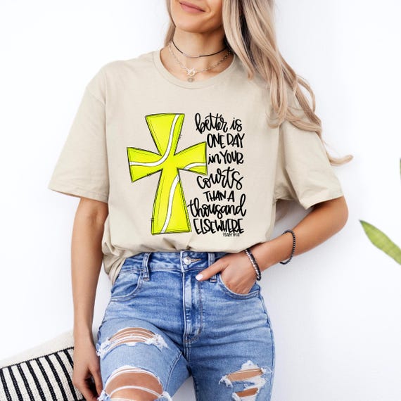 Better Is One Day In Your Courts Women T Shirt Better Is One Day In Your Courts Women T Shirt