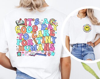 It's A Good Day To Care For Tiny Humans Shirt, Daycare Teacher Shirt, Preschool Teacher Gift, Gift for Teacher, Cute Teacher Gift Shirt