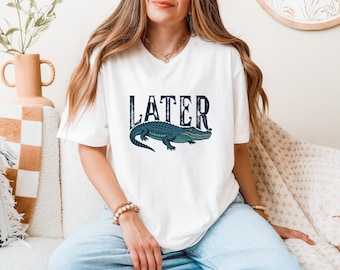 Later Gator Shirt, Funny Alligator Shirt, Sarcastic Shirts Women, Funny Womens Shirt, Offensive Shirt, Later Gator, Retro Crocodile Sweater