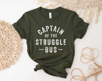 Captain of the Struggle Bus Shirt, Funny Mom Shirt, Gift for Mom, Mother's Day Woman Shirt, Funny Shirt, Sarcastic Gifts, Struggle Bus Shirt