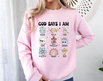 Christian Easter Shirt, God Says I Am Easter Shirt, Christian Easter Sweatshirt, Happy Easter Gift, Religious Jesus Tee, Cute Easter Shirt
