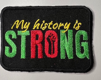 My History is Strong Embroidered Patch