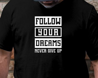 Follow Your Dreams Never Up T-Shirt, Inspirational Shirt, Retro T-Shirt, 70&#39;s T-Shirt, Vintage Tee, Unisex Fit T-Shirt Sweatshirt, Hoodie
