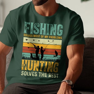 Fishing Solves Most Of My Problems Hunting Solves The Rest T-Shirt, Gift for Dad, Mens Tshirt, Funny Dad Shirt, Fisherman Shirt
