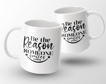 2 Be the reason someone smiles today mug, funny mug, 11oz mug, personalized mug, birthday gift