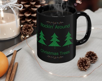 Christmas tree mug, Rockin' Around the Christmas trees, Black Coffee mug, Holiday mug, Xmas mug, Ceramic mug, 11oz Coffee mug, Christmas mug