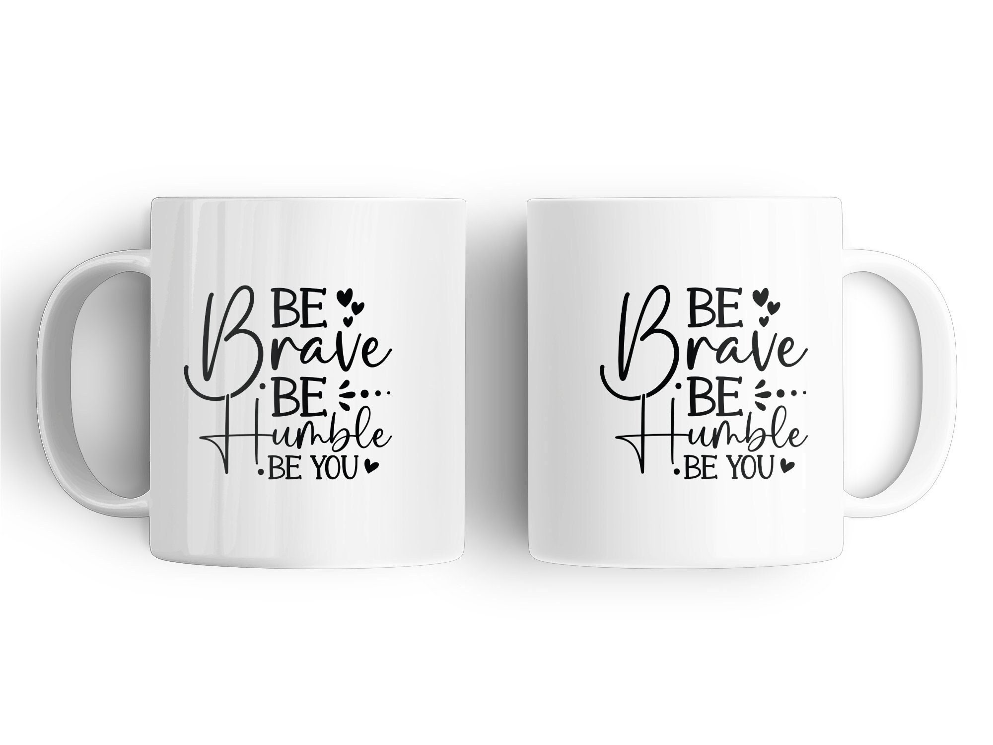Be brave be humble be you, Inspirational mug, inspirational gift, mug for her, mug for woman, inspirational gift idea,