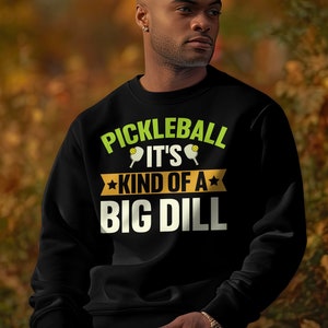 Pickleball It&#39;s Kind Of A Big Dill T-Shirt, Funny Pickleball Shirt, Pickleball Gift, Big Dill Baseball Tee, Unisex Fit