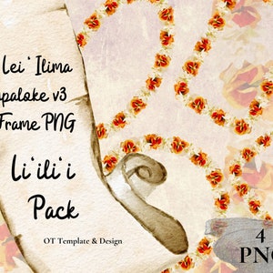 May include: A digital download of 4 PNG files featuring a floral lei frame with the text "Lei Ilima Kupaloke v3 Frame PNG li ili i Pack OT Template & Design 4 PNG".