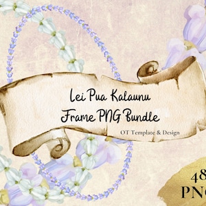 May include: A digital download of 48 PNG frames featuring a watercolor design of white flowers and lavender. The text "Lei Pua Kalaunu Frame PNG Bundle" is written on a scroll with a brown background. The text "OT Template & Design" is written below the scroll.