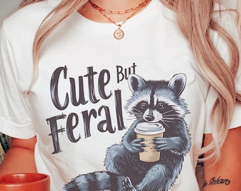 Funny Raccoon Tshirt For Raccoon Lover Gift For Animal Lover T Shirt For Wildlife Lover Gift For Her Cute But Feral Raccoon Tee