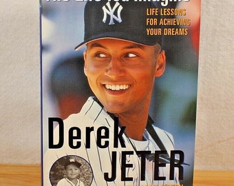 The Life You Imagine: Life Lessons for Achieving Your Dreams- Derek Jeter 1st Ed 2000