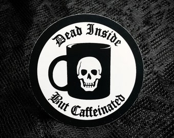 Dead Inside But Caffeinated Stickers or Magnets