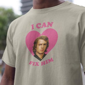 I Can Fix Him T-shirt, Anakin Skywalker Heart shirt, Star Wars Shirt, Funny Movie tee, Darth Vader Shirt, Star Wars Gift, Death Star shirt