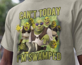 Shrek Funny Shirt Shrek Can't Today I'm Swamped Shirt, Meme funny Shirt