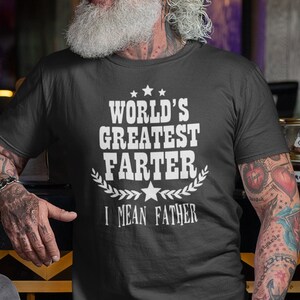 World&#39;s Best Farter I Mean Father T Shirt Funny - Fathers Day Gift - Husband Shirt Humor Gift for Men - Funny Dad Shirt Father Shirt