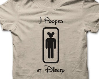I pooped at Disney Shirt, Disney Funny Shirt, Disney Family Matching Shirts, Disneyland, Disney World Vacation Trip Shirts